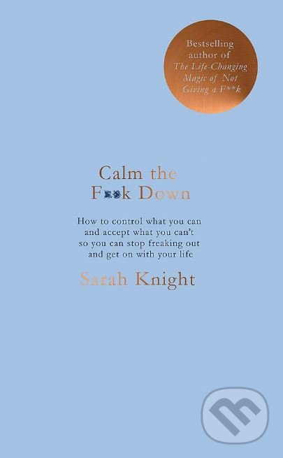 Kniha: Calm the F**k Down (Sarah Knight). Quercus, 2018 Kniha: Calm the F**k Down (Sarah Knight). Quercus, 2018