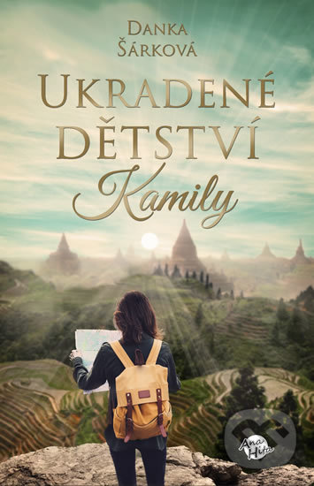 Kniha: Ukradené dětství Kamily (Danka Šárková). Anahita, 2018 Kniha: Ukradené dětství Kamily (Danka Šárková). Anahita, 2018