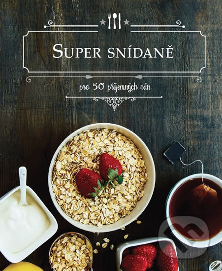 Kniha: Super snídaně (Edice knihy Omega). Edice knihy Omega, 2018 Kniha: Super snídaně (Edice knihy Omega). Edice knihy Omega, 2018