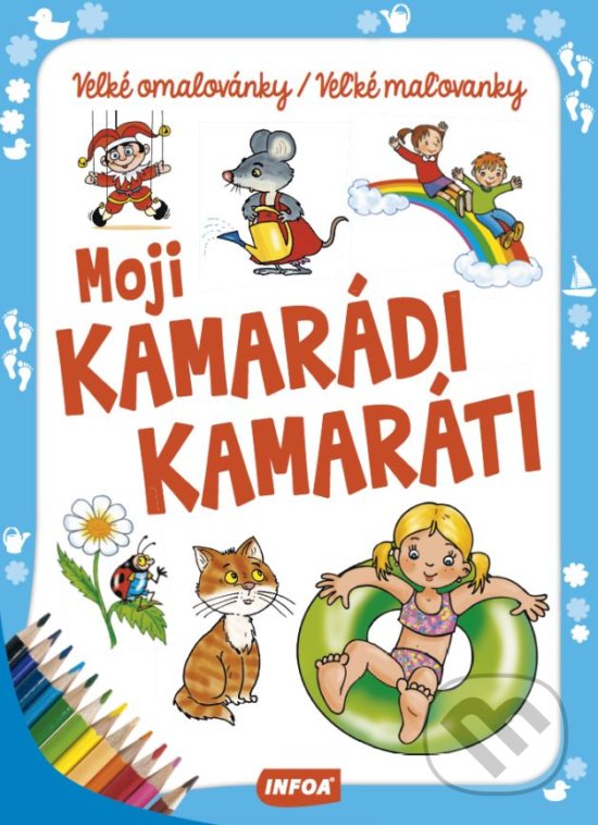 Kniha: Moji kamarádi / kamaráti (INFOA). INFOA, 2018 Kniha: Moji kamarádi / kamaráti (INFOA). INFOA, 2018
