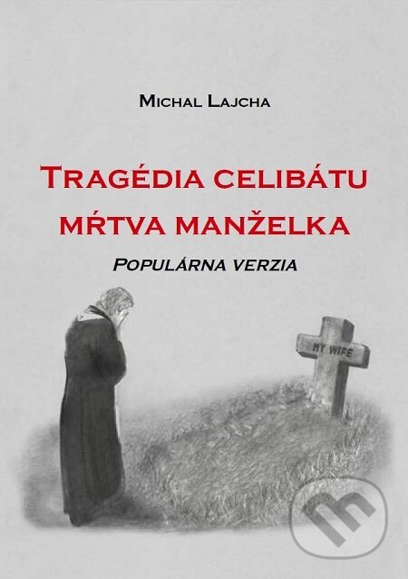 Tragédia celibátu: Mŕtva manželka - Michal Lajcha, Michal Lajcha, 2018