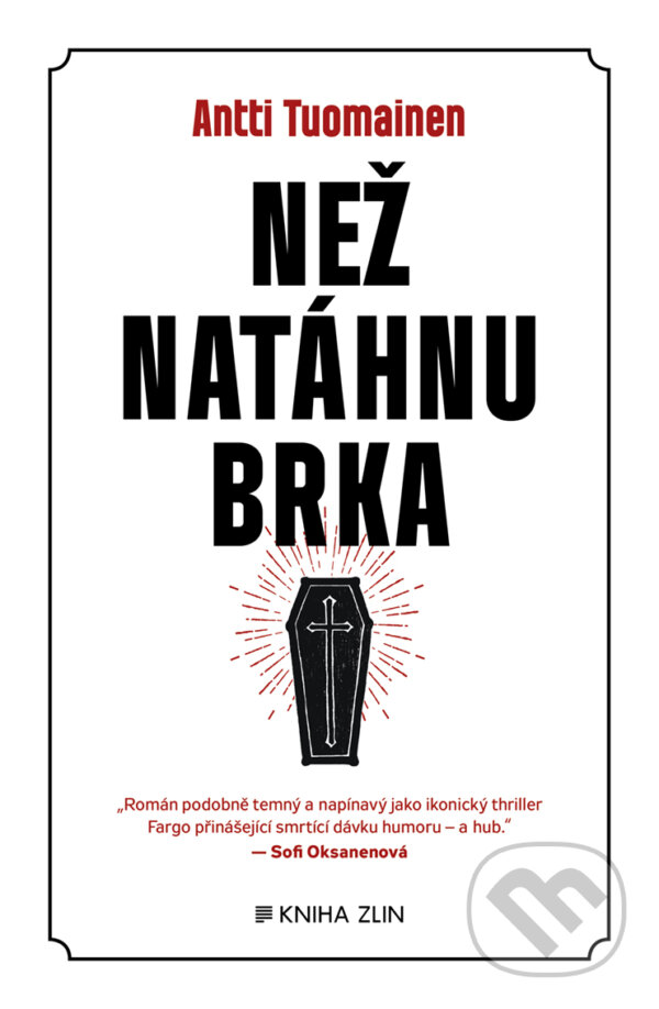 E-kniha: Než natáhnu brka (Antti Tuomainen). Kniha Zlín, 2018 E-kniha: Než natáhnu brka (Antti Tuomainen). Kniha Zlín, 2018