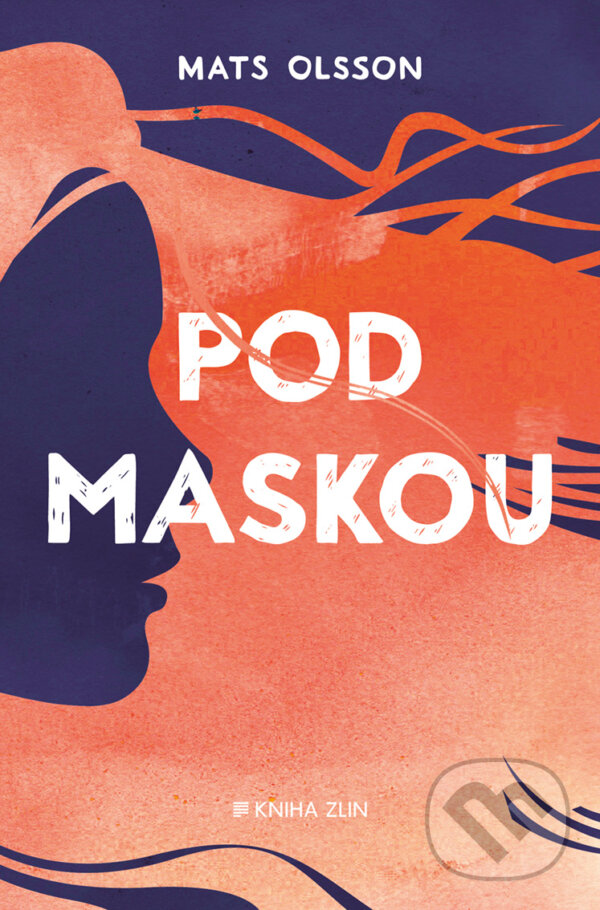 E-kniha: Pod maskou (Mats Olsson). Kniha Zlín, 2017 E-kniha: Pod maskou (Mats Olsson). Kniha Zlín, 2017
