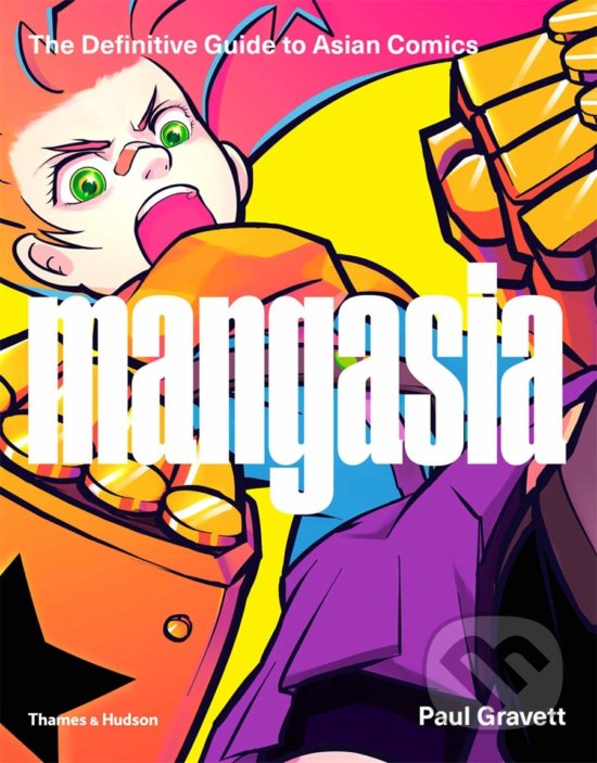 Kniha: Mangasia (Paul Gravett). Thames & Hudson, 2017 Kniha: Mangasia (Paul Gravett). Thames & Hudson, 2017