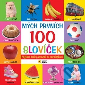 Kniha: Mých prvních 100 slovíček (SUN). SUN, 2015 Kniha: Mých prvních 100 slovíček (SUN). SUN, 2015