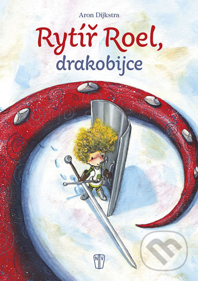 Kniha: Rytíř Roel, drakobijce (Aron Dijkstra). Naše vojsko CZ, 2017 Kniha: Rytíř Roel, drakobijce (Aron Dijkstra). Naše vojsko CZ, 2017