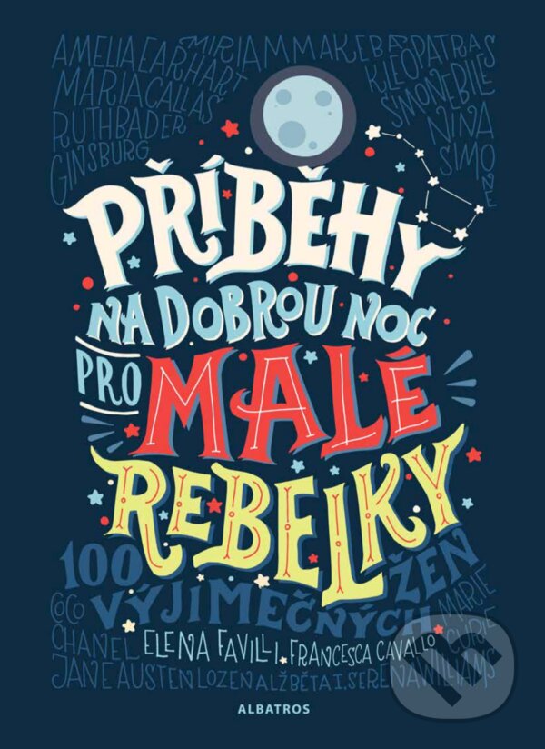 E-kniha: Příběhy na dobrou noc pro malé rebelky (Elena Favilli a Francesca Cavallo). Albatros SK, 2018 E-kniha: Příběhy na dobrou noc pro malé rebelky (Elena Favilli a Francesca Cavallo). Albatros SK, 2018