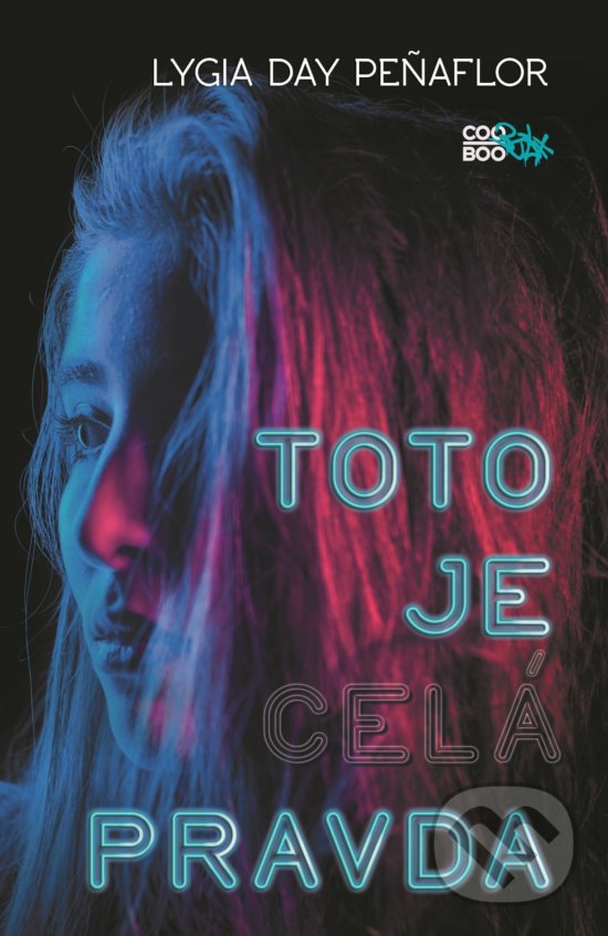 Kniha: Toto je celá pravda (Lygia Day Peñaflor). CooBoo SK, 2019 Kniha: Toto je celá pravda (Lygia Day Peñaflor). CooBoo SK, 2019