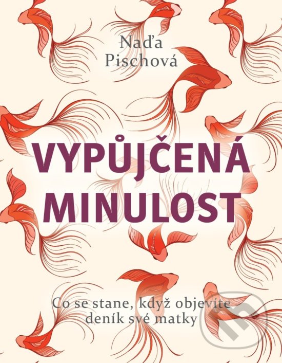 Kniha: Vypůjčená minulost (Naďa Pischová). XYZ, 2019 Kniha: Vypůjčená minulost (Naďa Pischová). XYZ, 2019