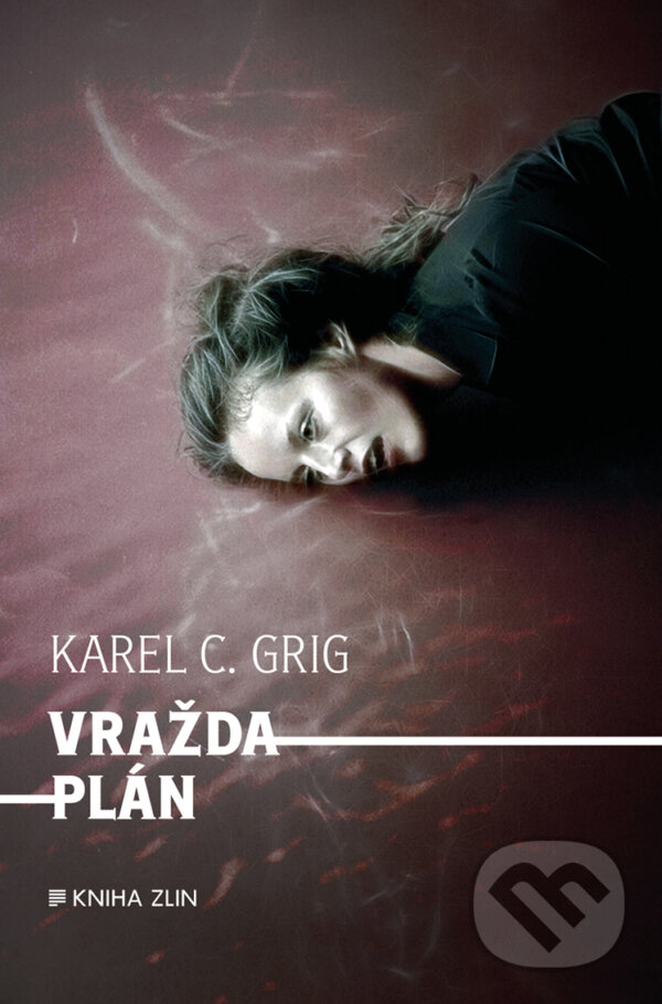 E-kniha: Vraždaplán (Karel C. Grig). Kniha Zlín, 2017 E-kniha: Vraždaplán (Karel C. Grig). Kniha Zlín, 2017
