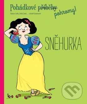 Kniha: Pohádkové pohromy! Sněhurka (Svojtka&Co.). Svojtka&Co., 2017 Kniha: Pohádkové pohromy! Sněhurka (Svojtka&Co.). Svojtka&Co., 2017