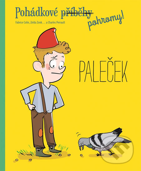 Kniha: Pohádkové pohromy! Paleček (Svojtka&Co.). Svojtka&Co., 2017 Kniha: Pohádkové pohromy! Paleček (Svojtka&Co.). Svojtka&Co., 2017