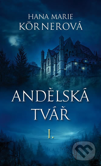 Kniha: Andělská tvář I. (Hana Marie Kornerová). Baronet, 2019 Kniha: Andělská tvář I. (Hana Marie Kornerová). Baronet, 2019