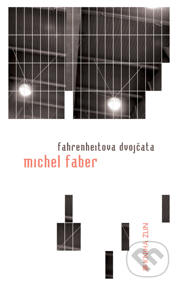 E-kniha: Fahrenheitova dvojčata (Michel Faber). Kniha Zlín, 2008 E-kniha: Fahrenheitova dvojčata (Michel Faber). Kniha Zlín, 2008