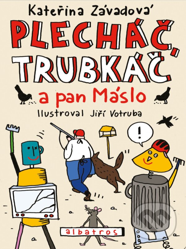E-kniha: Plecháč, Trubkáč a pan Máslo (Kateřina Závadová). Albatros SK, 2018 E-kniha: Plecháč, Trubkáč a pan Máslo (Kateřina Závadová). Albatros SK, 2018