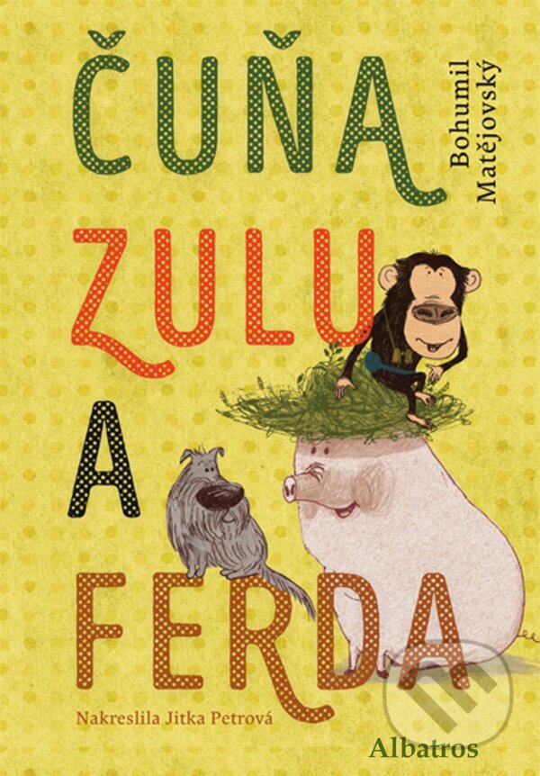 E-kniha: Čuňa, Zulu a Ferda (Bohumil Matějovský). Albatros SK, 2016 E-kniha: Čuňa, Zulu a Ferda (Bohumil Matějovský). Albatros SK, 2016