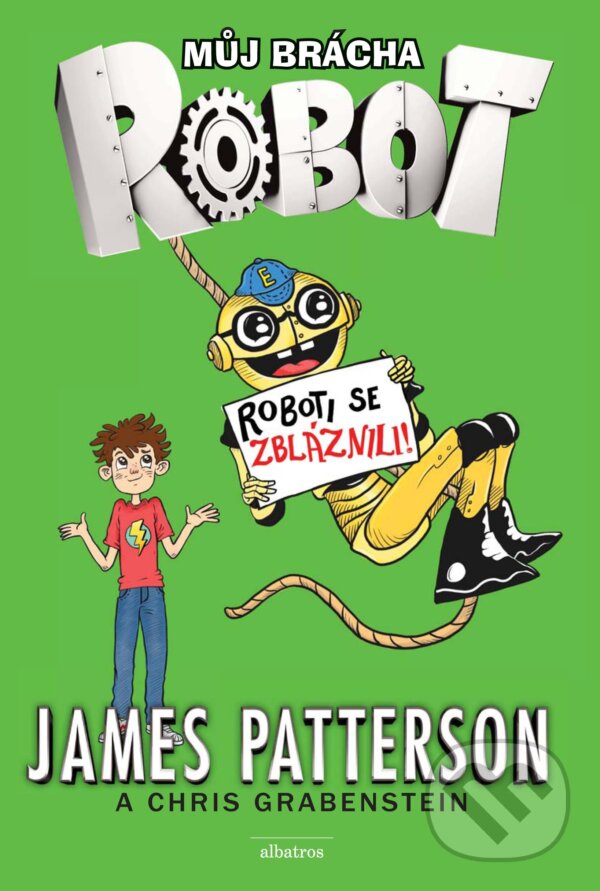 E-kniha: Můj brácha robot - Roboti se zbláznili! (James Patterson a Juliana Neufeldová). Albatros SK, 2016 E-kniha: Můj brácha robot - Roboti se zbláznili! (James Patterson a Juliana Neufeldová). Albatros SK, 2016