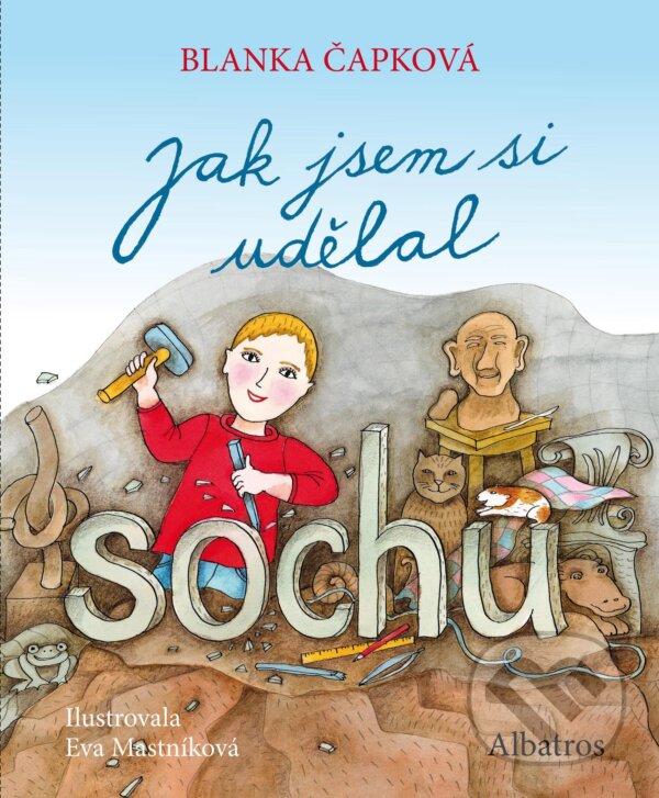 E-kniha: Jak jsem si udělal sochu (Blanka Čapková). Albatros SK, 2016 E-kniha: Jak jsem si udělal sochu (Blanka Čapková). Albatros SK, 2016