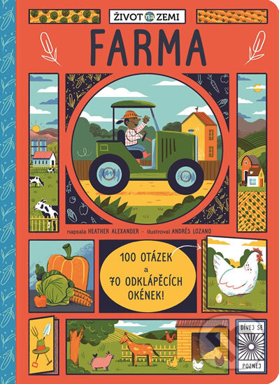 Kniha: Život na Zemi: Farma (Heather Alexander a Andrés Lozano). Svojtka&Co., 2017 Kniha: Život na Zemi: Farma (Heather Alexander a Andrés Lozano). Svojtka&Co., 2017