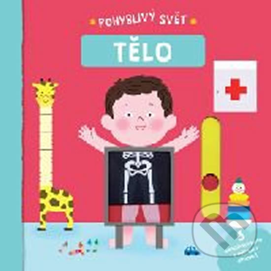 Kniha: Pohyblivý svět Tělo (Svojtka&Co.). Svojtka&Co., 2018 Kniha: Pohyblivý svět Tělo (Svojtka&Co.). Svojtka&Co., 2018