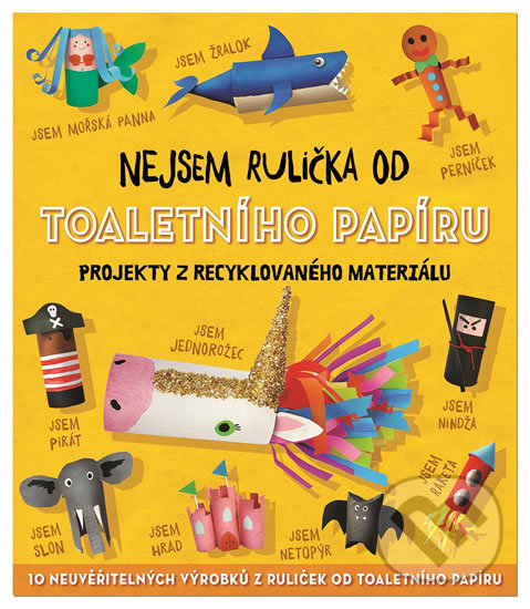 Kniha: Nejsem rulička od toaletního papíru (Sara Stanford). Svojtka&Co., 2018 Kniha: Nejsem rulička od toaletního papíru (Sara Stanford). Svojtka&Co., 2018