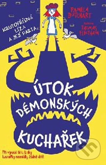 Kniha: Útok démonských kuchařek (Pamela Butchart a Thomas Flintham). Svojtka&Co., 2018 Kniha: Útok démonských kuchařek (Pamela Butchart a Thomas Flintham). Svojtka&Co., 2018