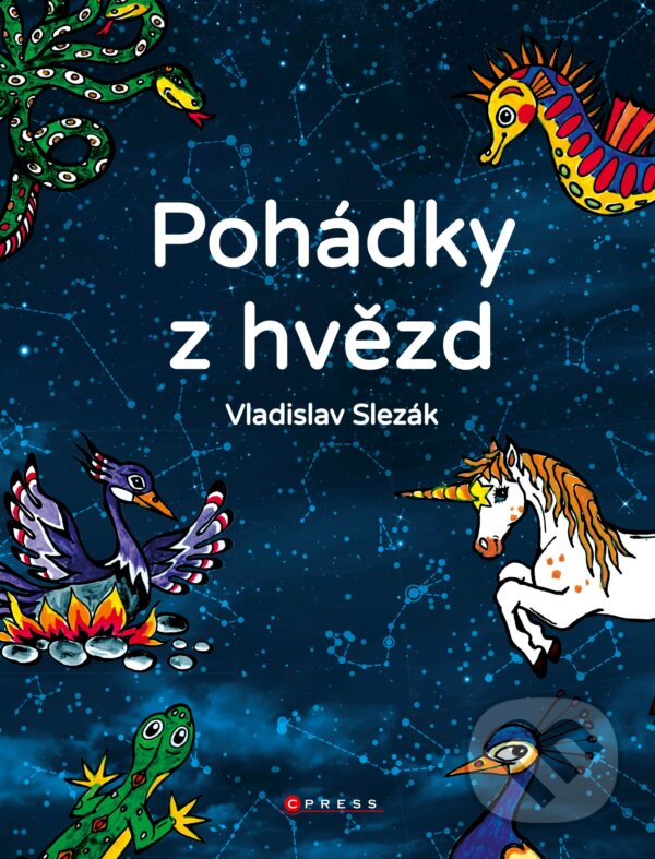 Pohádky z hvězd - Vladislav Slezák, Pavla Jonáková (ilustrácie), CPRESS, 2019