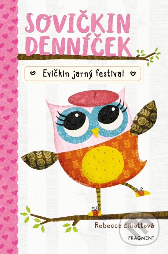 Kniha: Sovičkin denníček: Evičkin jarný festival (Rebecca Elliott). Fragment, 2019 Kniha: Sovičkin denníček: Evičkin jarný festival (Rebecca Elliott). Fragment, 2019