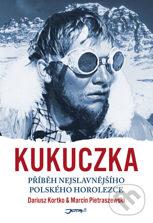 Kniha: Kukuczka (Dariusz Kortko a Marcin Pietraszewski). Jota, 2019 Kniha: Kukuczka (Dariusz Kortko a Marcin Pietraszewski). Jota, 2019