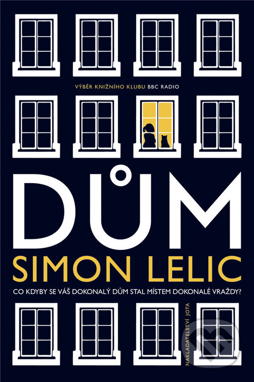 Kniha: Dům (Simon Lelic). Jota, 2019 Kniha: Dům (Simon Lelic). Jota, 2019