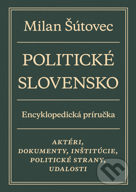 Kniha: Politické Slovensko (Milan Šútovec). Slovart, 2019 Kniha: Politické Slovensko (Milan Šútovec). Slovart, 2019