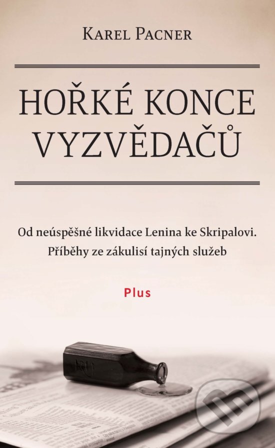 Kniha: Hořké konce vyzvědačů (Karel Pacner). Plus, 2019 Kniha: Hořké konce vyzvědačů (Karel Pacner). Plus, 2019
