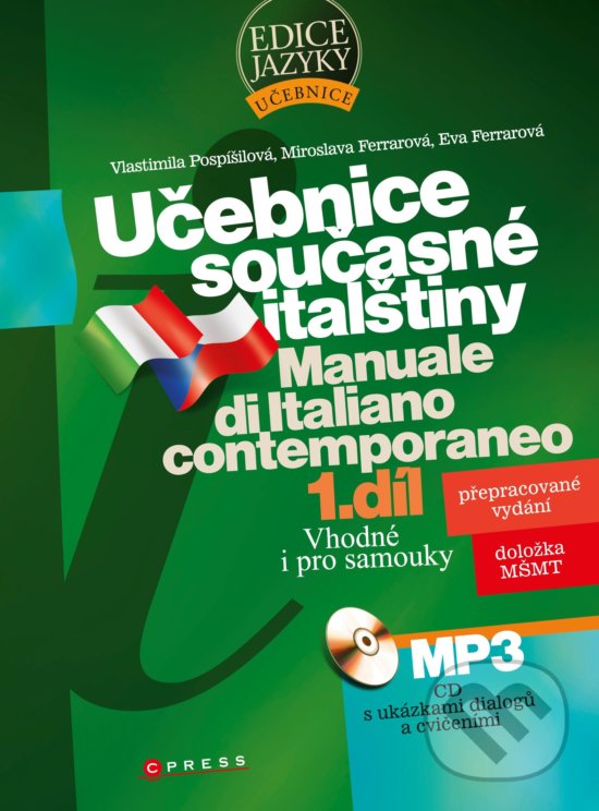 Kniha: Učebnice současné italštiny, 1. díl (s MP3 CD) (Eva Ferrarová, Miroslava Ferrarová a Vlastimila Pospíšilová). Edika, 2019 Kniha: Učebnice současné italštiny, 1. díl (s MP3 CD) (Eva Ferrarová, Miroslava Ferrarová a Vlastimila Pospíšilová). Edika, 2019