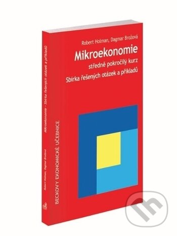 Kniha: Mikroekonomie (Robert Holman). C. H. Beck, 2018 Kniha: Mikroekonomie (Robert Holman). C. H. Beck, 2018