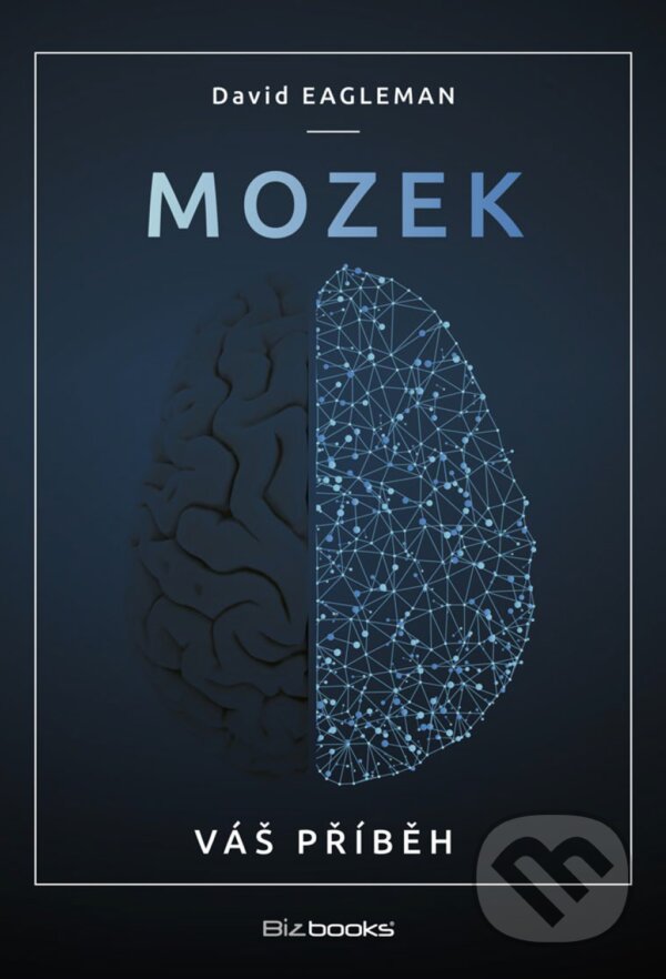 E-kniha: Mozek (David Eagleman). BIZBOOKS, 2017 E-kniha: Mozek (David Eagleman). BIZBOOKS, 2017