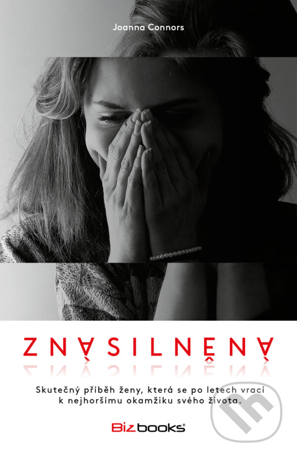 E-kniha: Znásilněná (Joanna Connors). BIZBOOKS, 2017 E-kniha: Znásilněná (Joanna Connors). BIZBOOKS, 2017