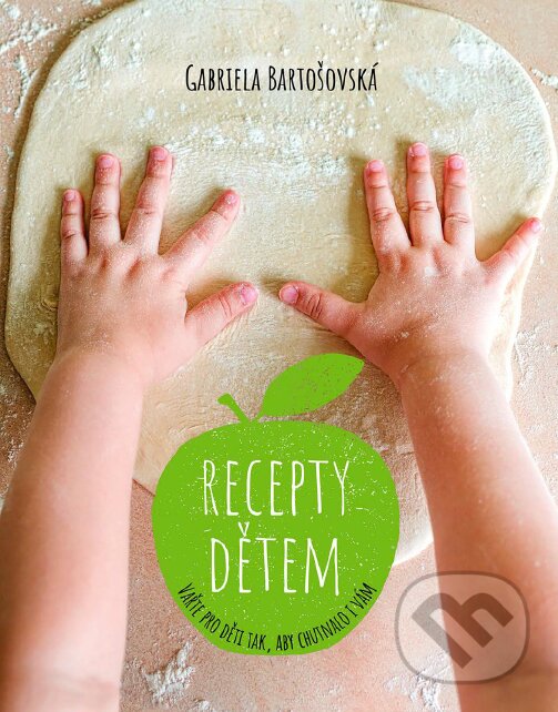 E-kniha: Recepty dětem (Gabriela Bartošovská). BIZBOOKS, 2017 E-kniha: Recepty dětem (Gabriela Bartošovská). BIZBOOKS, 2017
