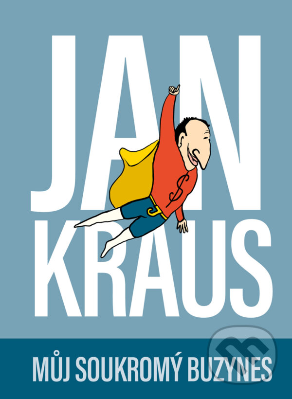 Jan Kraus: Můj soukromý buzynes - Jan Kraus, BIZBOOKS, 2018