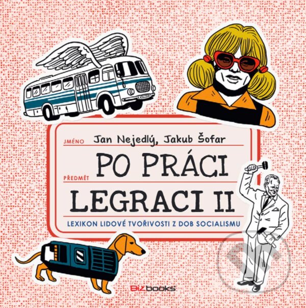E-kniha: Po práci legraci II. (Jakub Šofar a Jan Nejedlý). BIZBOOKS, 2018 E-kniha: Po práci legraci II. (Jakub Šofar a Jan Nejedlý). BIZBOOKS, 2018
