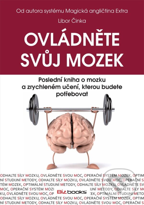 E-kniha: Ovládněte svůj mozek (Libor Činka). BIZBOOKS, 2012 E-kniha: Ovládněte svůj mozek (Libor Činka). BIZBOOKS, 2012