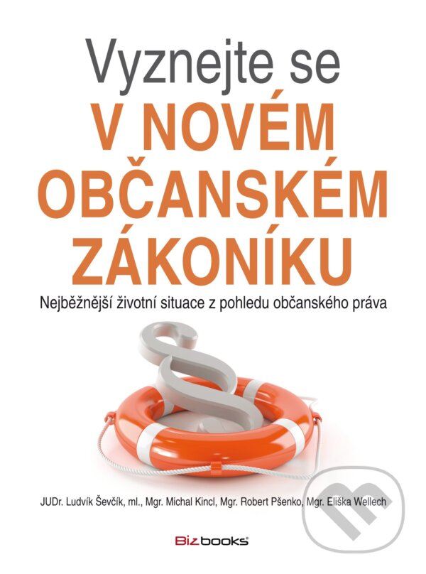 E-kniha: Vyznejte se v novém občanském zákoníku (Eliška Wellech, Ludvík Ševčík, Michal Kincl a Robert Pšenko). BIZBOOKS, 2014 E-kniha: Vyznejte se v novém občanském zákoníku (Eliška Wellech, Ludvík Ševčík, Michal Kincl a Robert Pšenko). BIZBOOKS, 2014