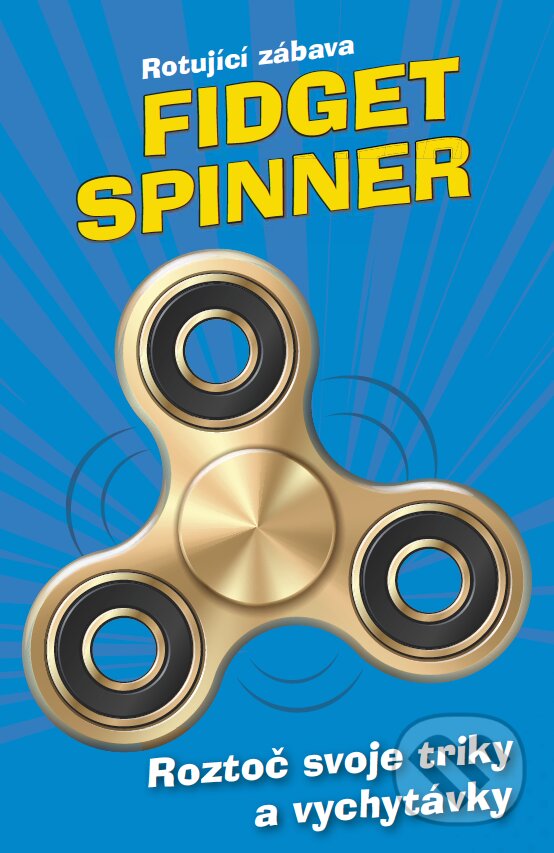 E-kniha: Fidget Spinner - Rotující zábava (Autorský kolektív). Egmont ČR, 2017 E-kniha: Fidget Spinner - Rotující zábava (Autorský kolektív). Egmont ČR, 2017