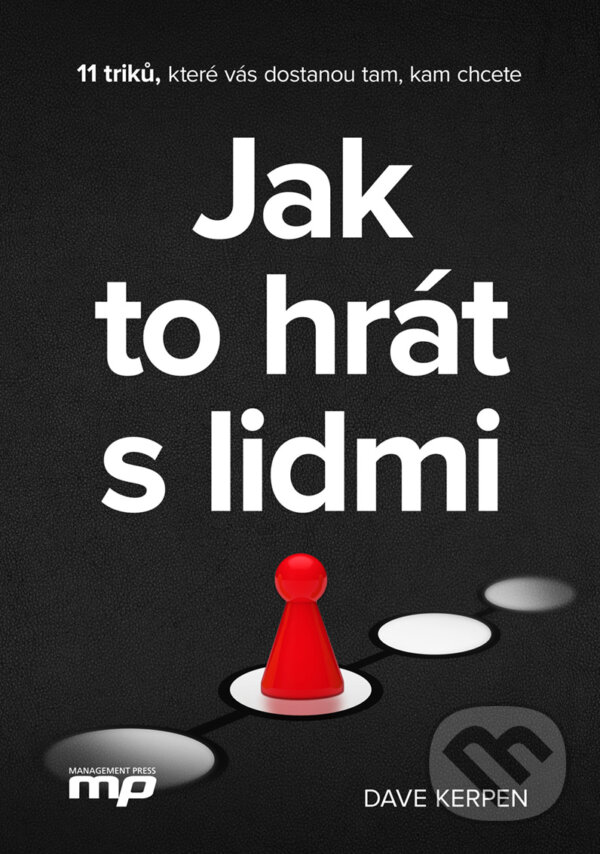 E-kniha: Jak to hrát s lidmi (Dave Kerpen). Management Press, 2017 E-kniha: Jak to hrát s lidmi (Dave Kerpen). Management Press, 2017