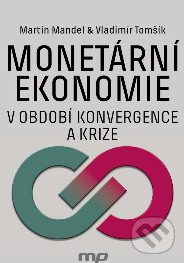 E-kniha: Monetární ekonomie v období krize a konvergence (Martin Mandel a Vladimír Tomšík). Management Press, 2018 E-kniha: Monetární ekonomie v období krize a konvergence (Martin Mandel a Vladimír Tomšík). Management Press, 2018