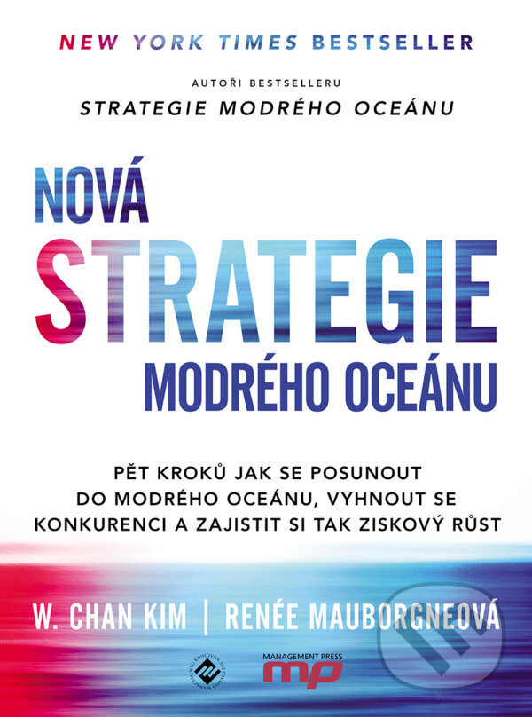 E-kniha: Nová Strategie modrého oceánu (Renée Mauborgne a W. Chan Kim). Management Press, 2018 E-kniha: Nová Strategie modrého oceánu (Renée Mauborgne a W. Chan Kim). Management Press, 2018
