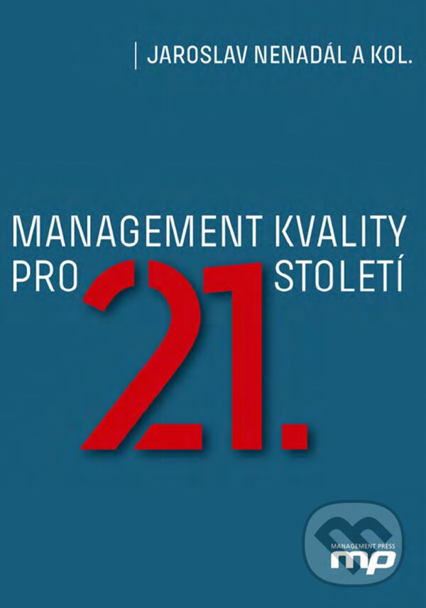 E-kniha: Management kvality pro 21. století (Jaroslav Nenadál a kolektív). Management Press, 2018 E-kniha: Management kvality pro 21. století (Jaroslav Nenadál a kolektív). Management Press, 2018