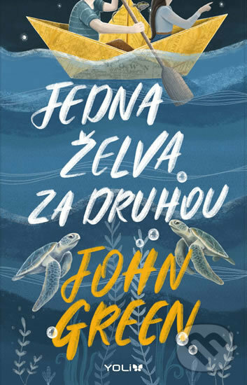 Kniha: Jedna želva za druhou (John Green). YOLi CZ, 2019 Kniha: Jedna želva za druhou (John Green). YOLi CZ, 2019