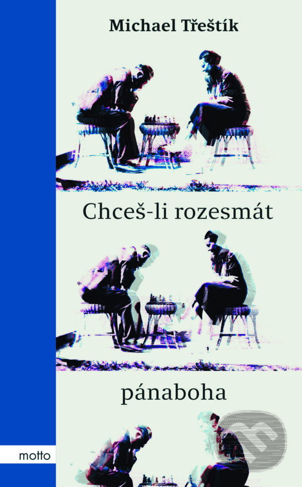 E-kniha: Chceš-li rozesmát pánaboha (Michael Třeštík). Motto, 2018 E-kniha: Chceš-li rozesmát pánaboha (Michael Třeštík). Motto, 2018