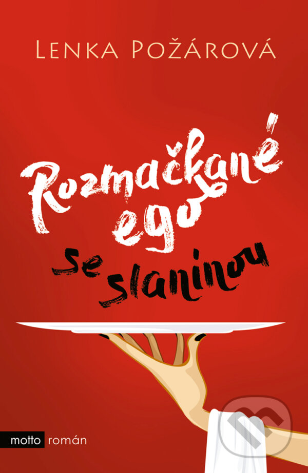 E-kniha: Rozmačkané ego se slaninou (Lenka Požárová). Motto, 2018 E-kniha: Rozmačkané ego se slaninou (Lenka Požárová). Motto, 2018