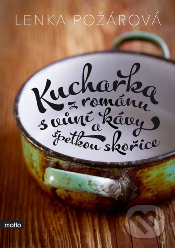 E-kniha: Kuchařka z románu s vůní kávy a špetkou skořice (Lenka Požárová). Motto, 2014 E-kniha: Kuchařka z románu s vůní kávy a špetkou skořice (Lenka Požárová). Motto, 2014